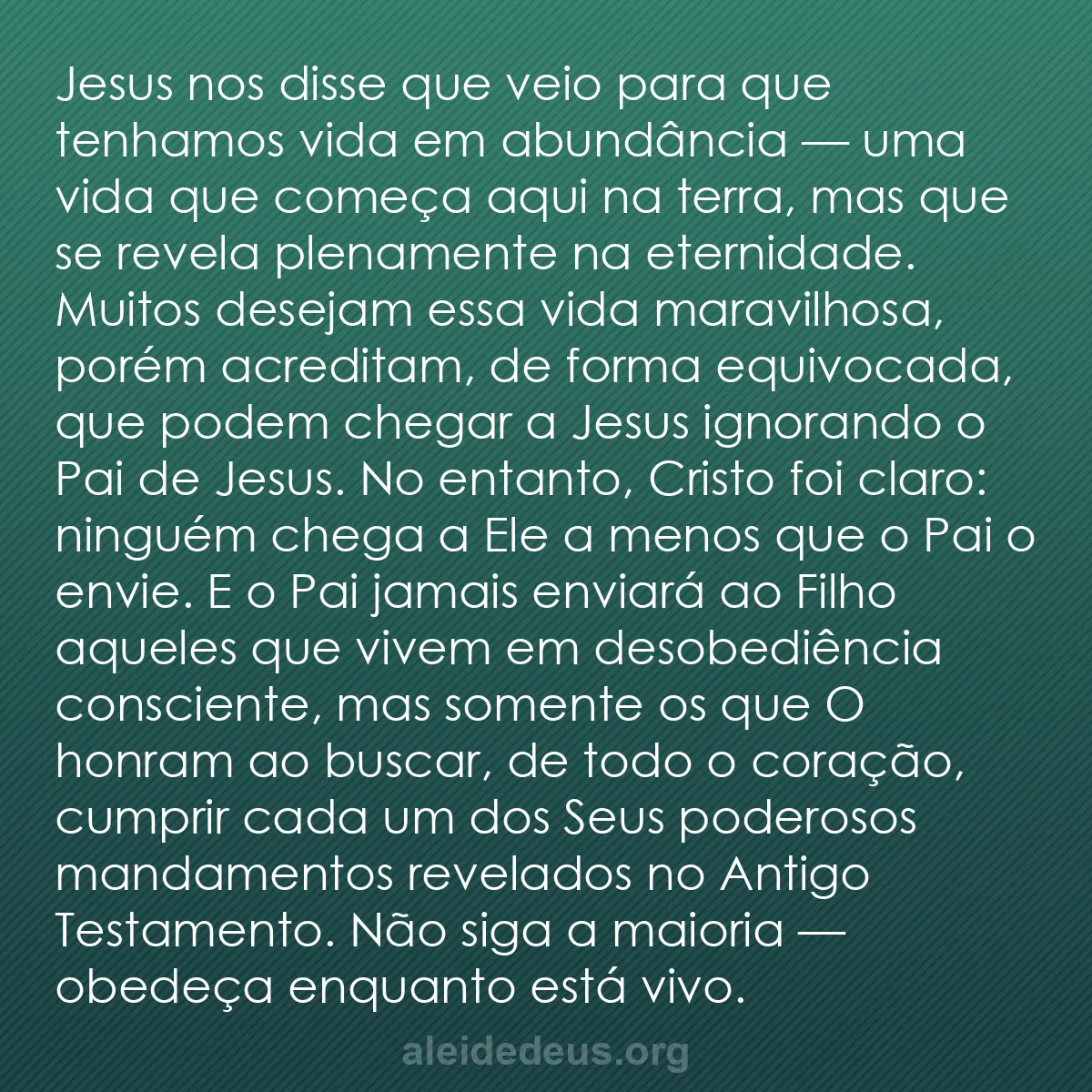 b0400 - Postagem sobre a Lei de Deus: Jesus nos disse que veio para que tenhamos vida em...