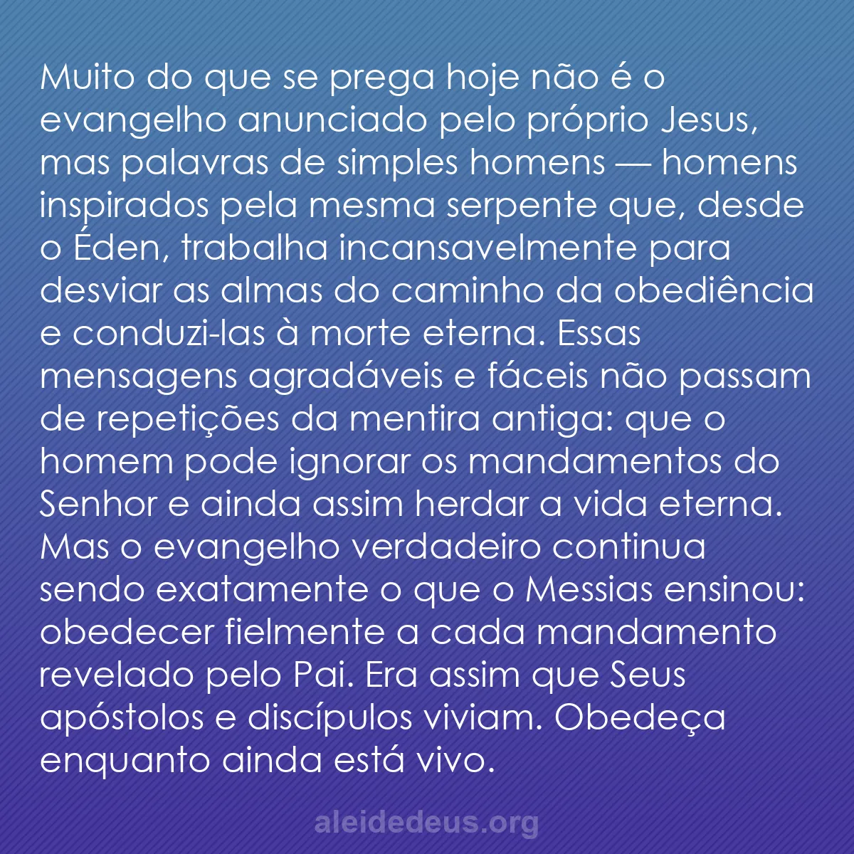b0407 - Postagem sobre a Lei de Deus: Muito do que se prega hoje não é o evangelho anunciado...