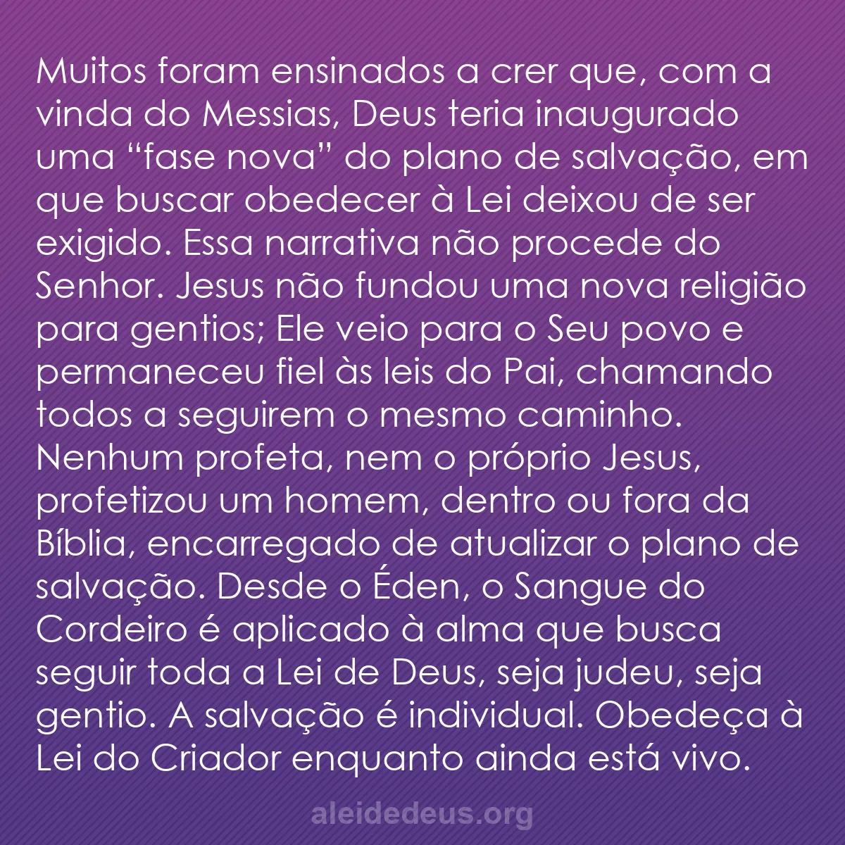 b0411 - Postagem sobre a Lei de Deus: Muitos foram ensinados a crer que, com a vinda do...