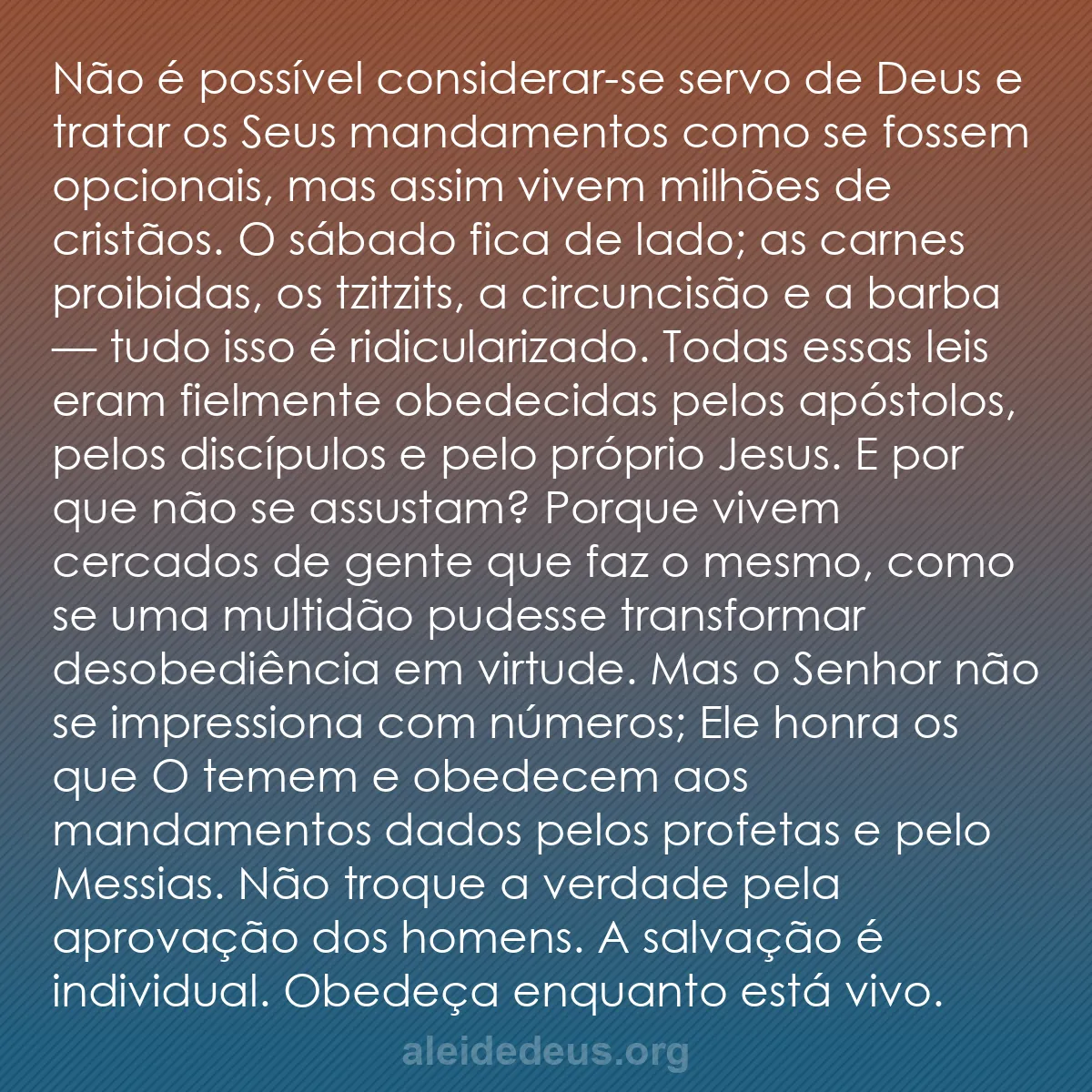 b0412 - Postagem sobre a Lei de Deus: Não é possível considerar-se servo de Deus e tratar...