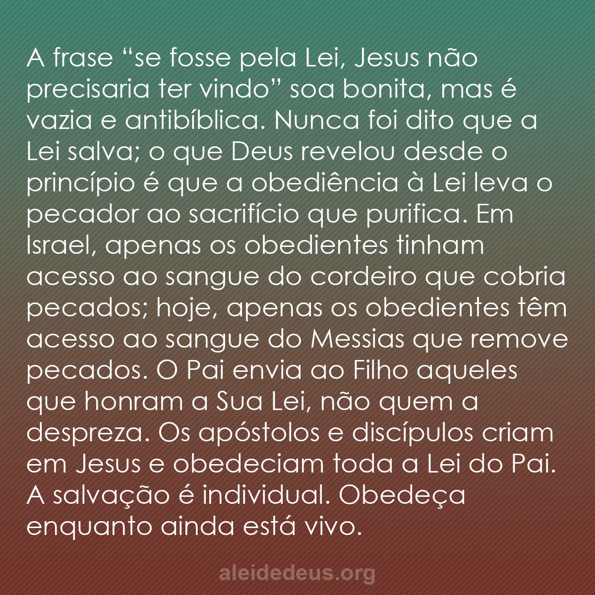 b0413 - Postagem sobre a Lei de Deus: A frase “se fosse pela Lei, Jesus não precisaria ter...
