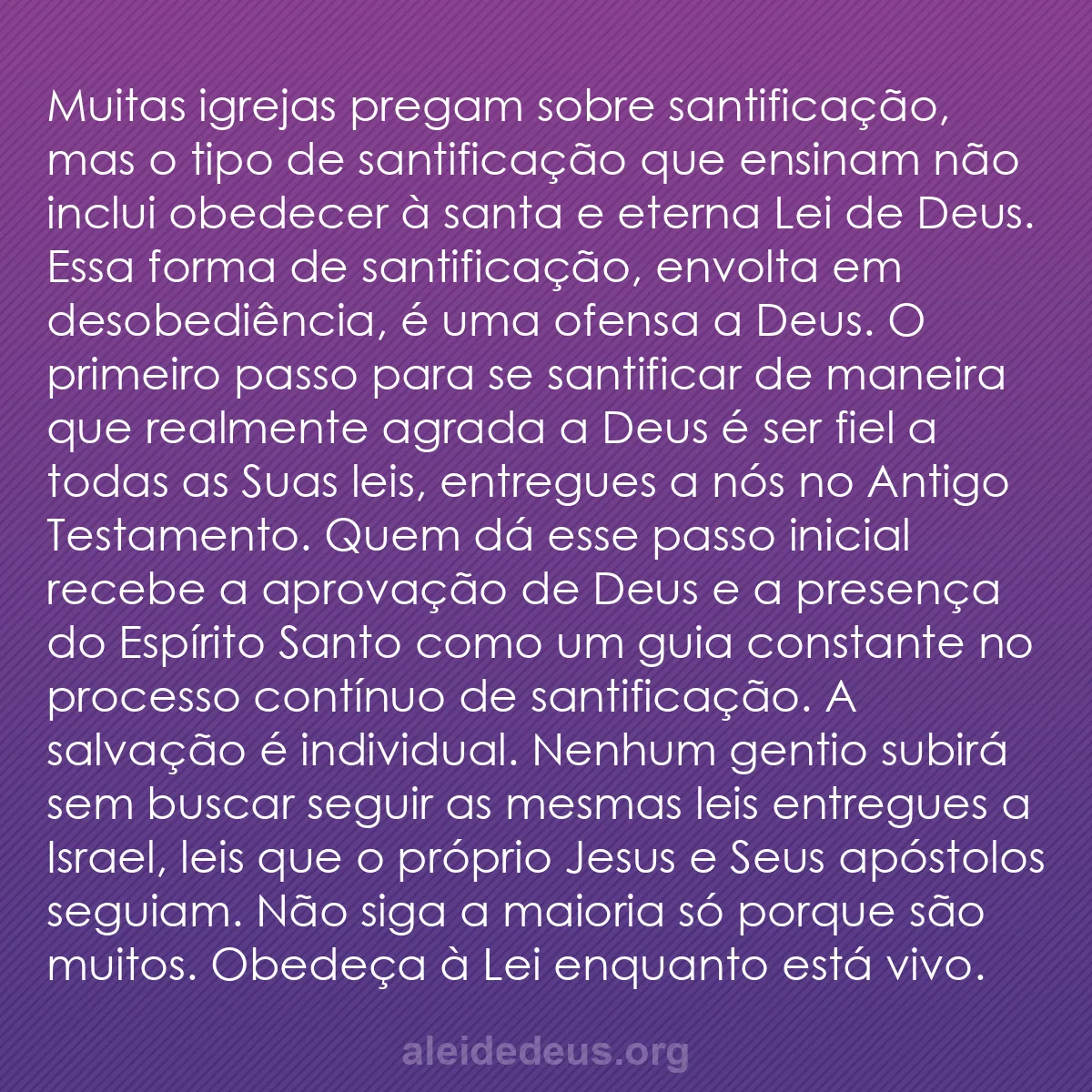 b0431 - Postagem sobre a Lei de Deus: Muitas igrejas pregam sobre santificação, mas o tipo...