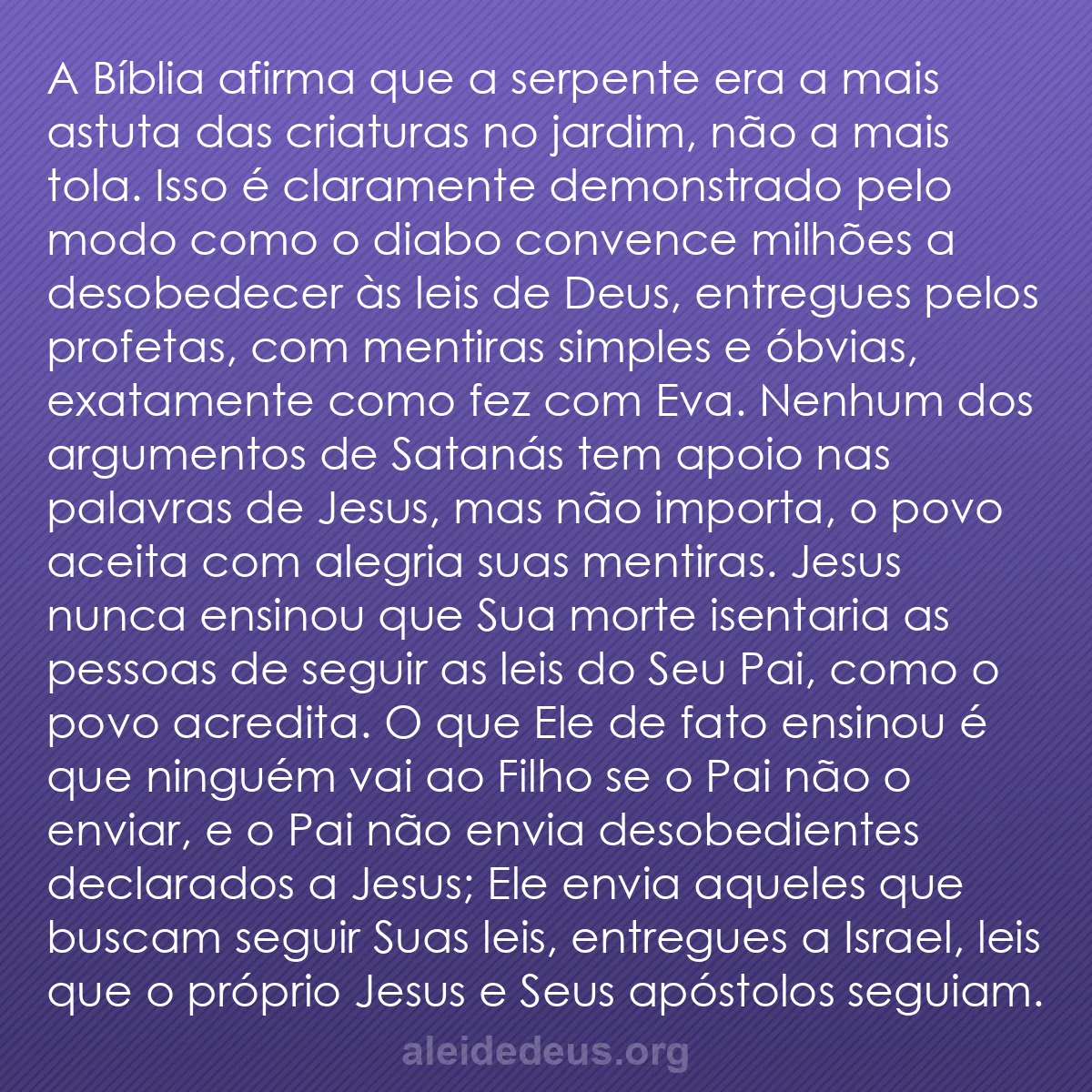 b0438 - Postagem sobre a Lei de Deus: A Bíblia afirma que a serpente era a mais astuta das...