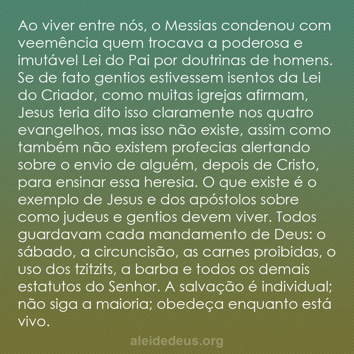 b0443 - Postagem sobre a Lei de Deus: Ao viver entre nós, o Messias condenou com veemência...