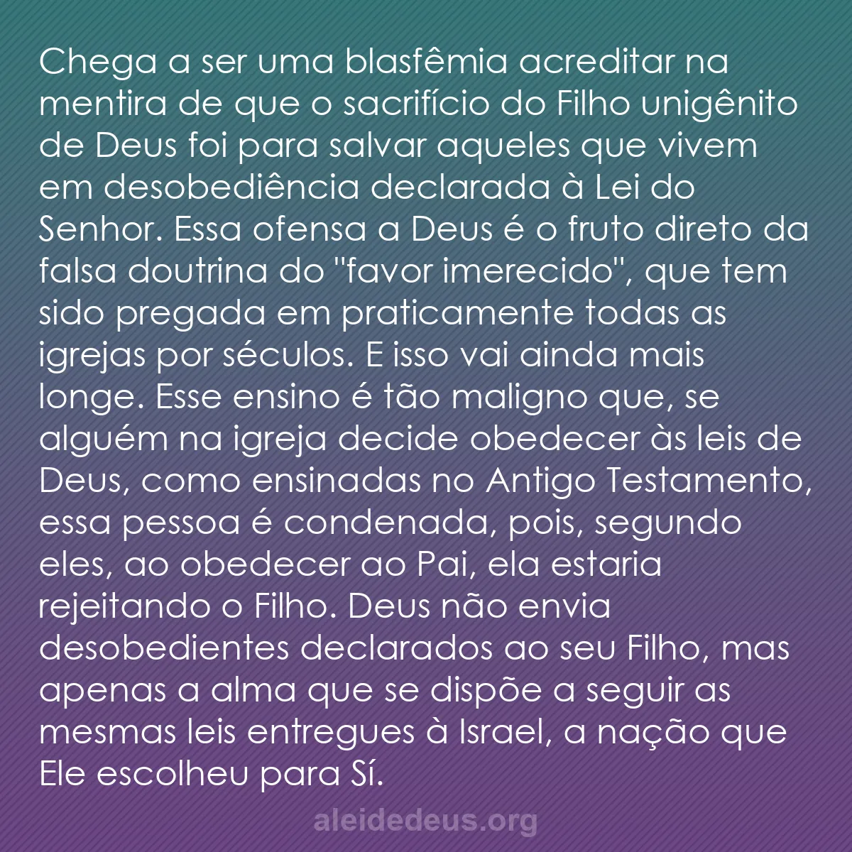 b0444 - Postagem sobre a Lei de Deus: Chega a ser uma blasfêmia acreditar na mentira de...