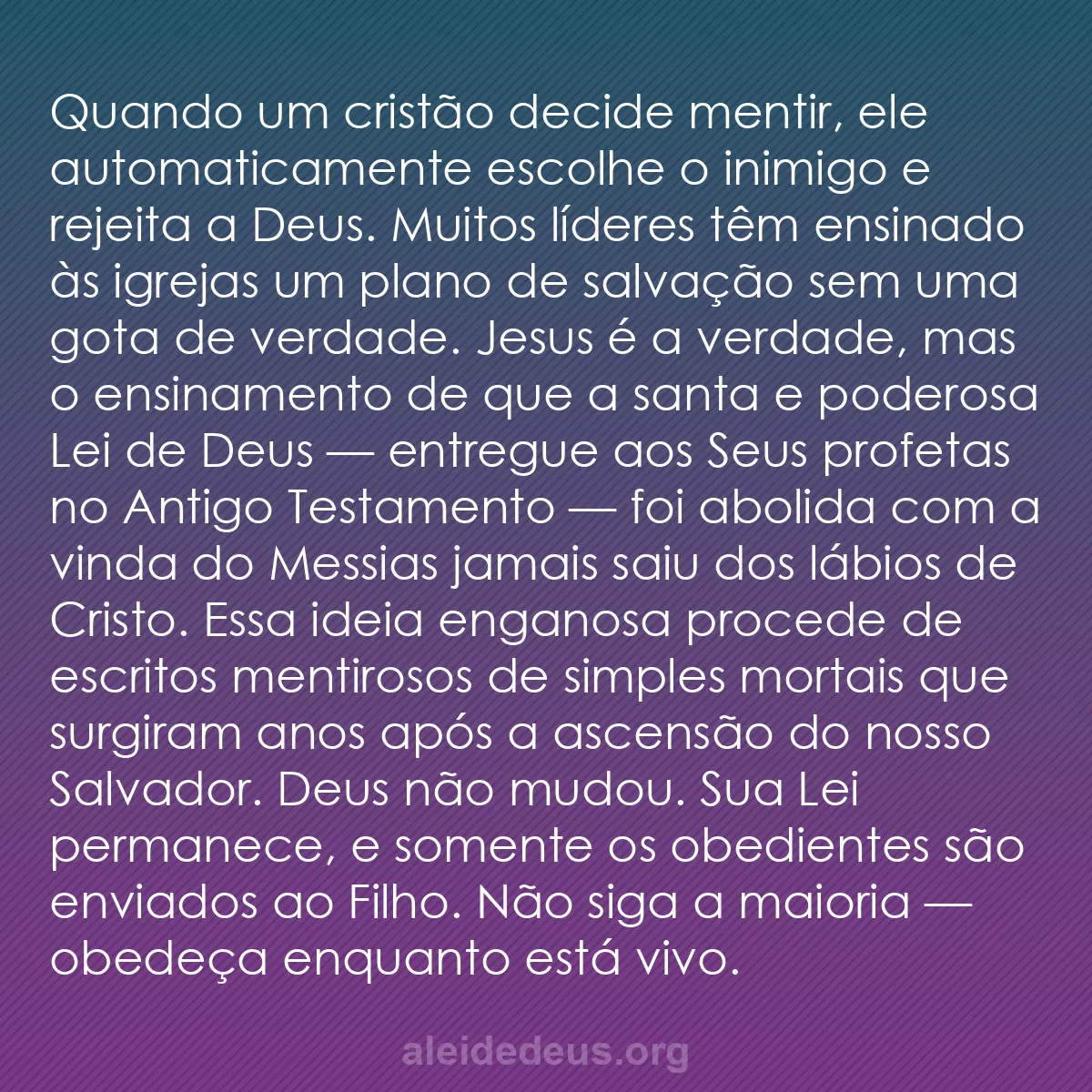 b0454 - Postagem sobre a Lei de Deus: Quando um cristão decide mentir, ele automaticamente...