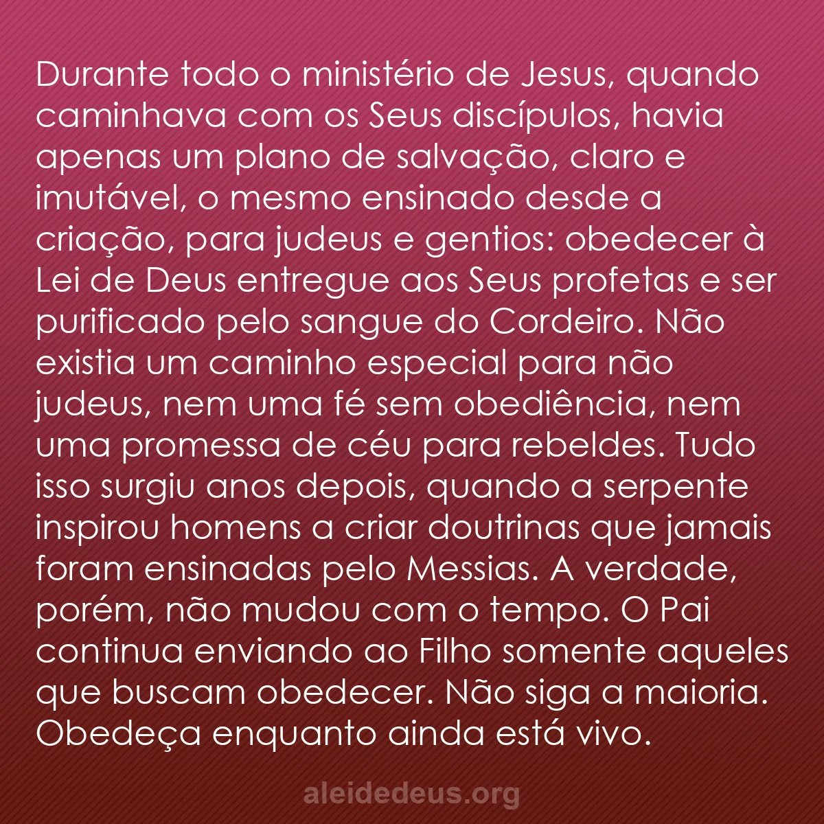 b0459 - Postagem sobre a Lei de Deus: Durante todo o ministério de Jesus, quando caminhava...