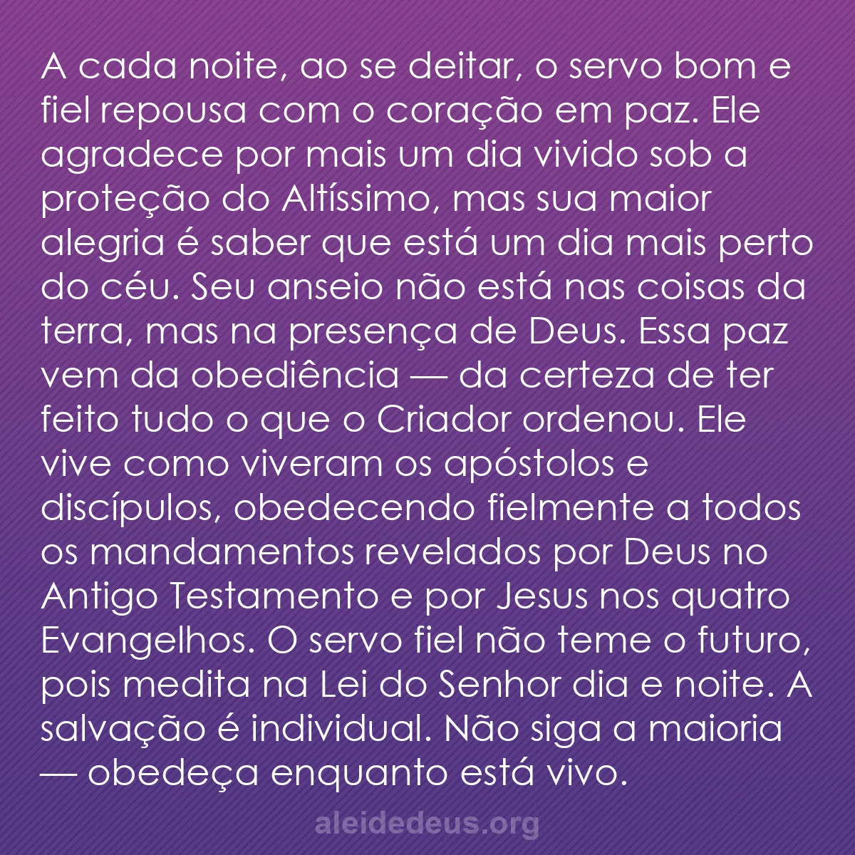 b0471 - Postagem sobre a Lei de Deus: A cada noite, ao se deitar, o servo bom e fiel repousa...