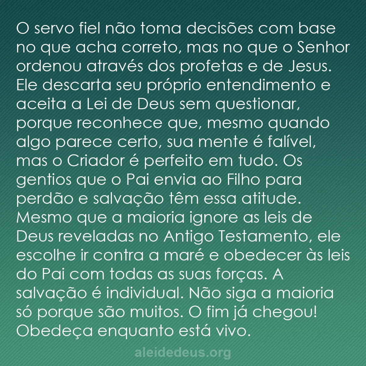 b0485 - Postagem sobre a Lei de Deus: O servo fiel não toma decisões com base no que acha...