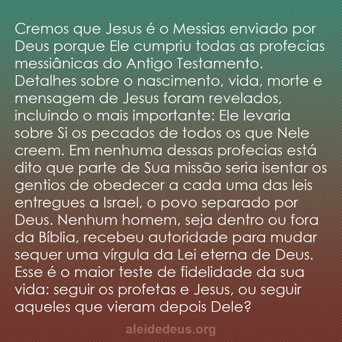 b0493 - Postagem sobre a Lei de Deus: Cremos que Jesus é o Messias enviado por Deus porque...