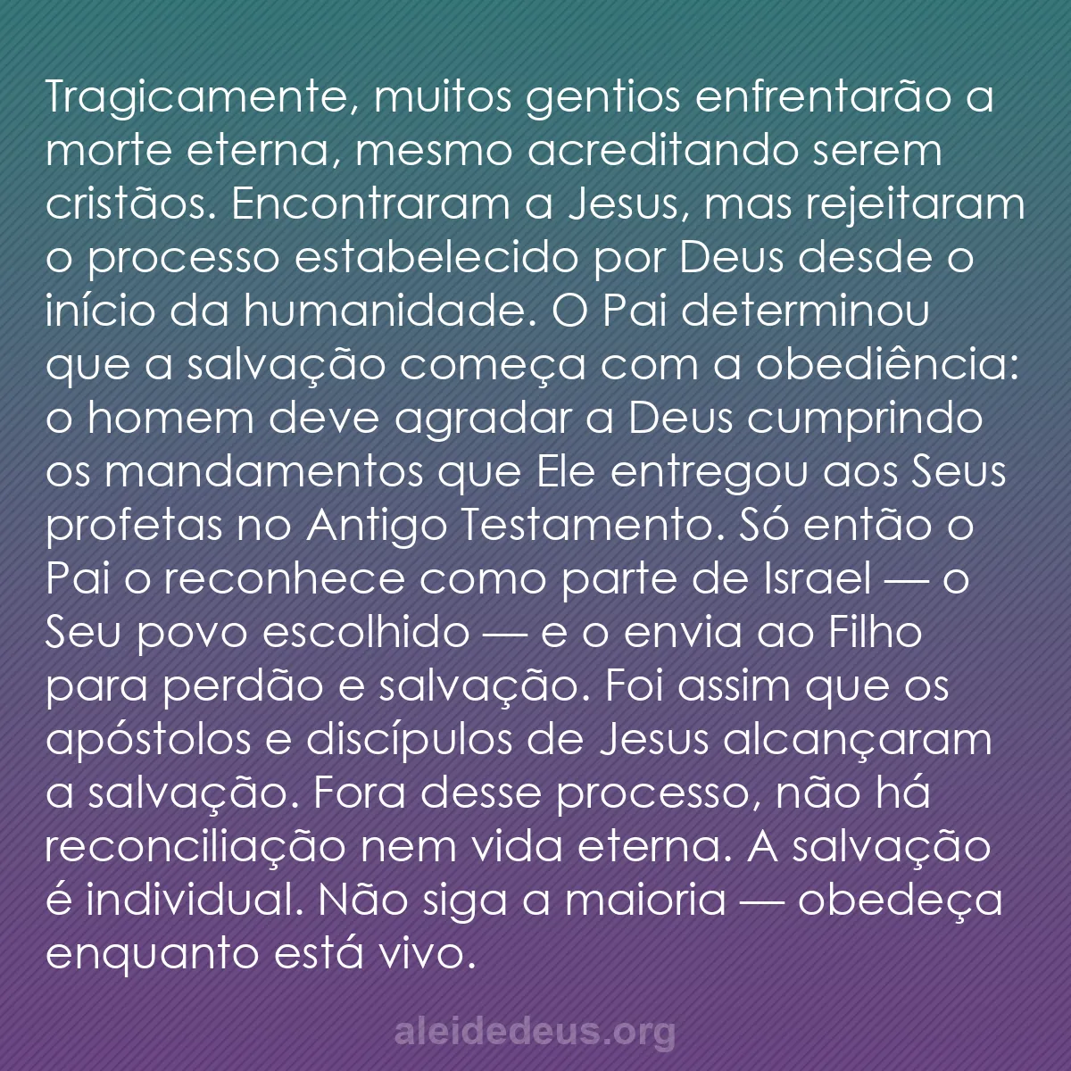 b0504 - Postagem sobre a Lei de Deus: Tragicamente, muitos gentios enfrentarão a morte eterna,...