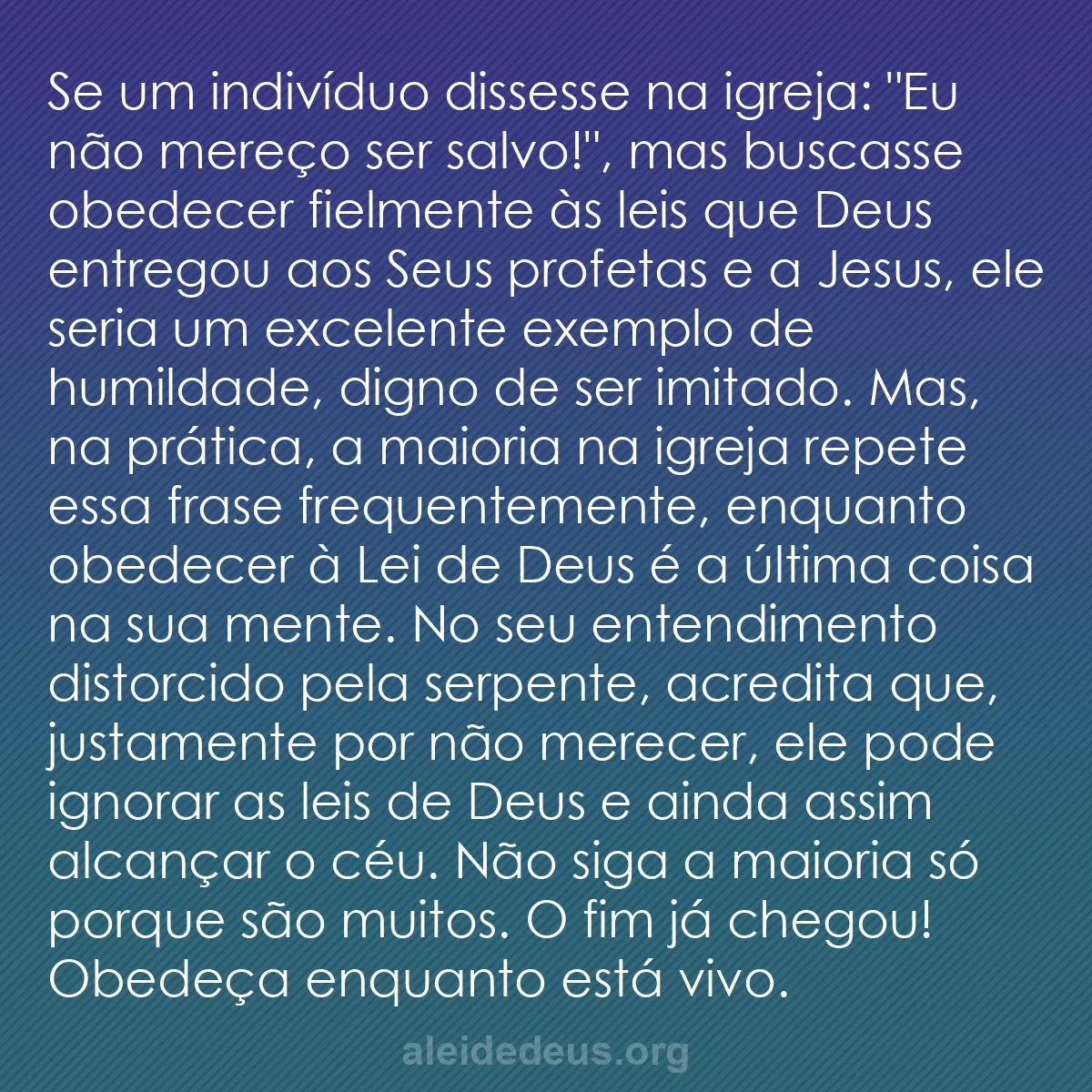 b0517 - Postagem sobre a Lei de Deus: Se um indivíduo dissesse na igreja: "Eu não mereço...