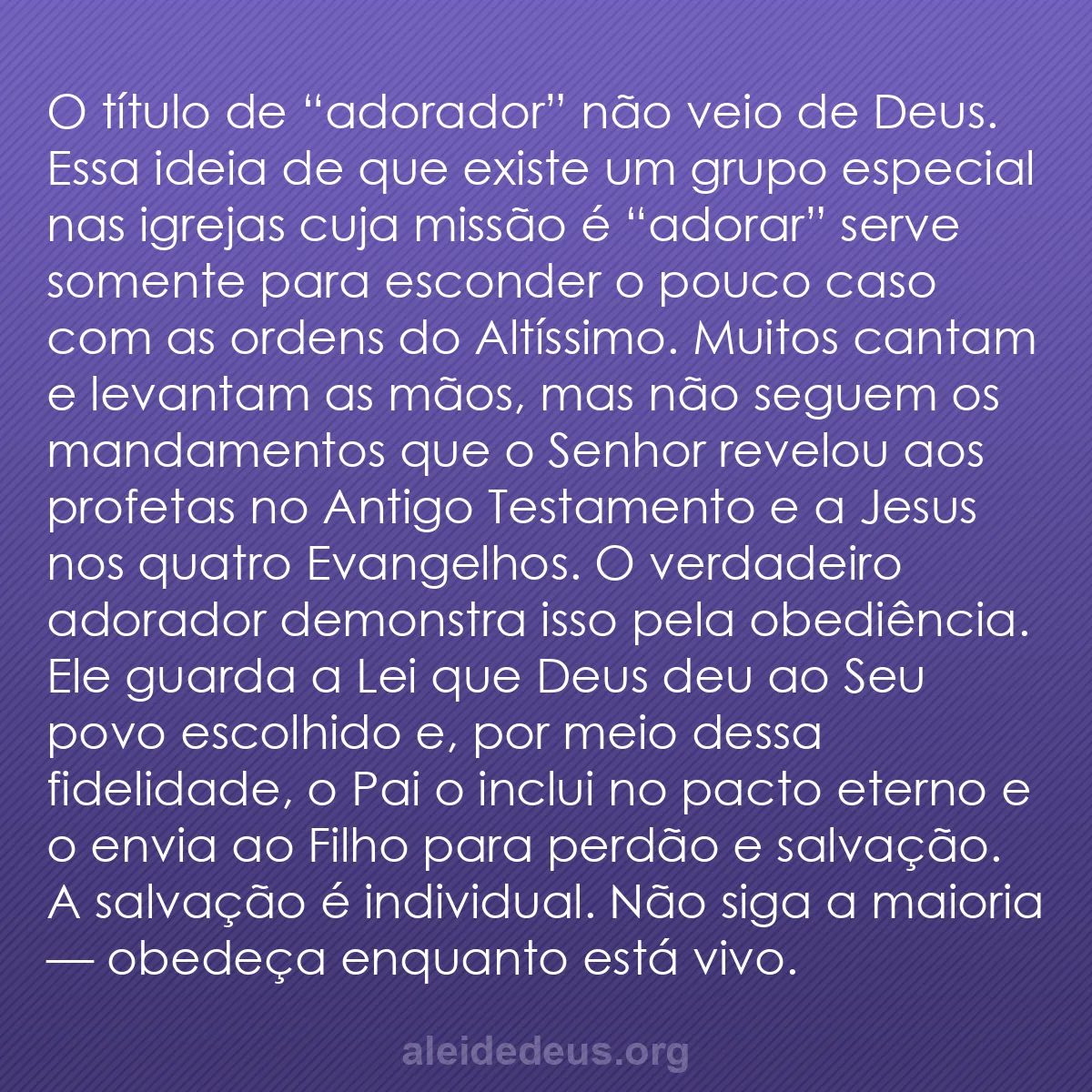 b0518 - Postagem sobre a Lei de Deus: O título de “adorador” não veio de Deus. Essa ideia...
