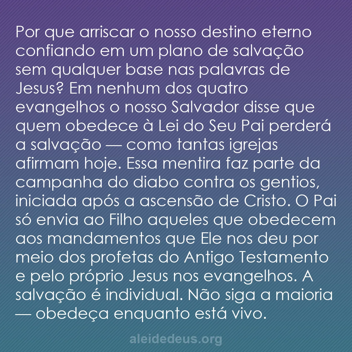 b0522 - Postagem sobre a Lei de Deus: Por que arriscar o nosso destino eterno confiando...
