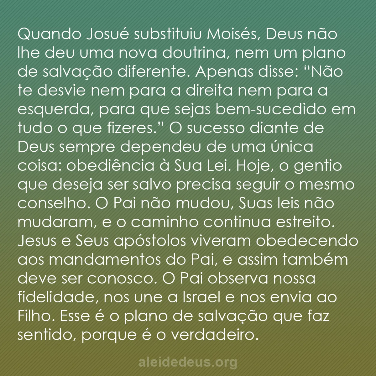 b0523 - Postagem sobre a Lei de Deus: Quando Josué substituiu Moisés, Deus não lhe deu uma...