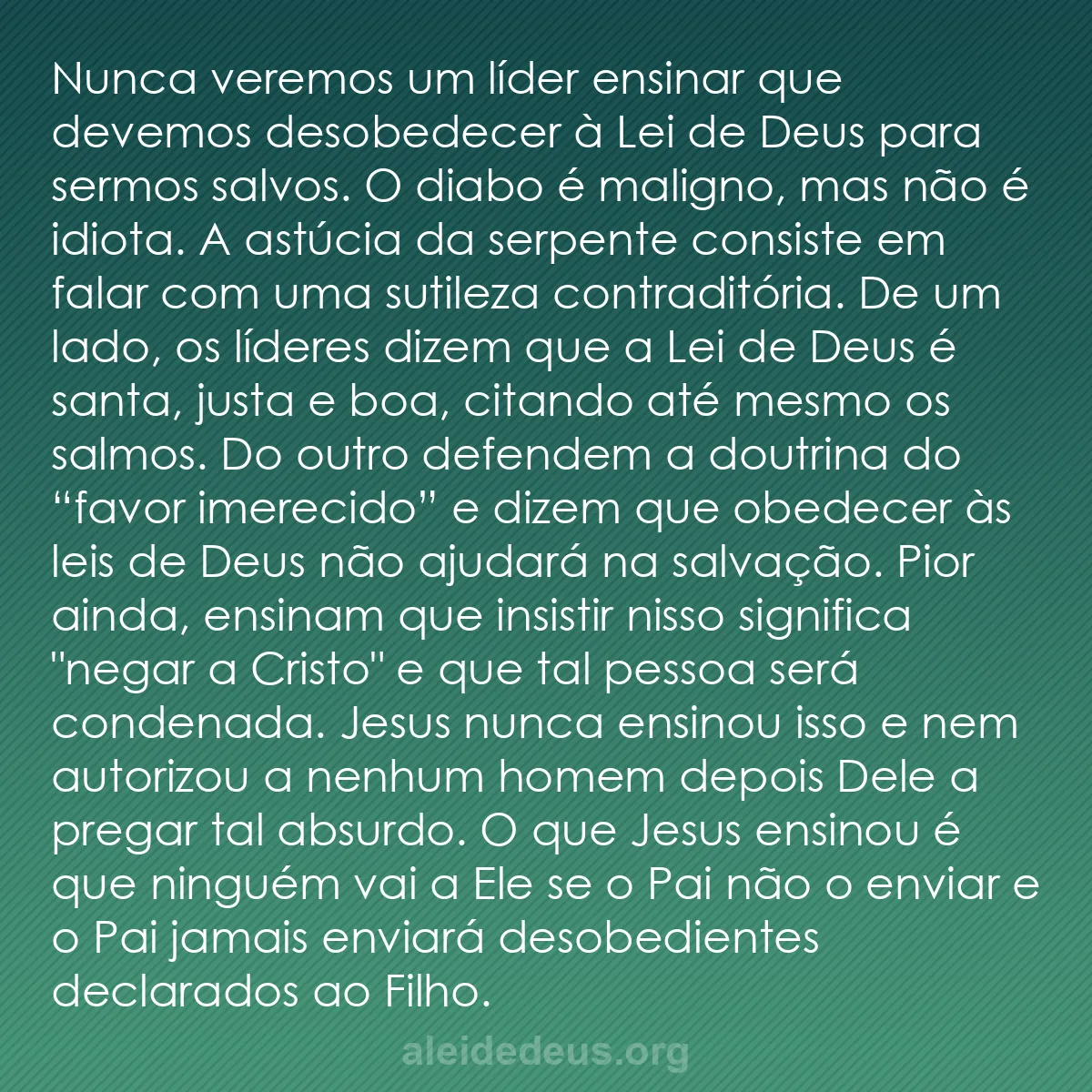 b0525 - Postagem sobre a Lei de Deus: Nunca veremos um líder ensinar que devemos desobedecer...