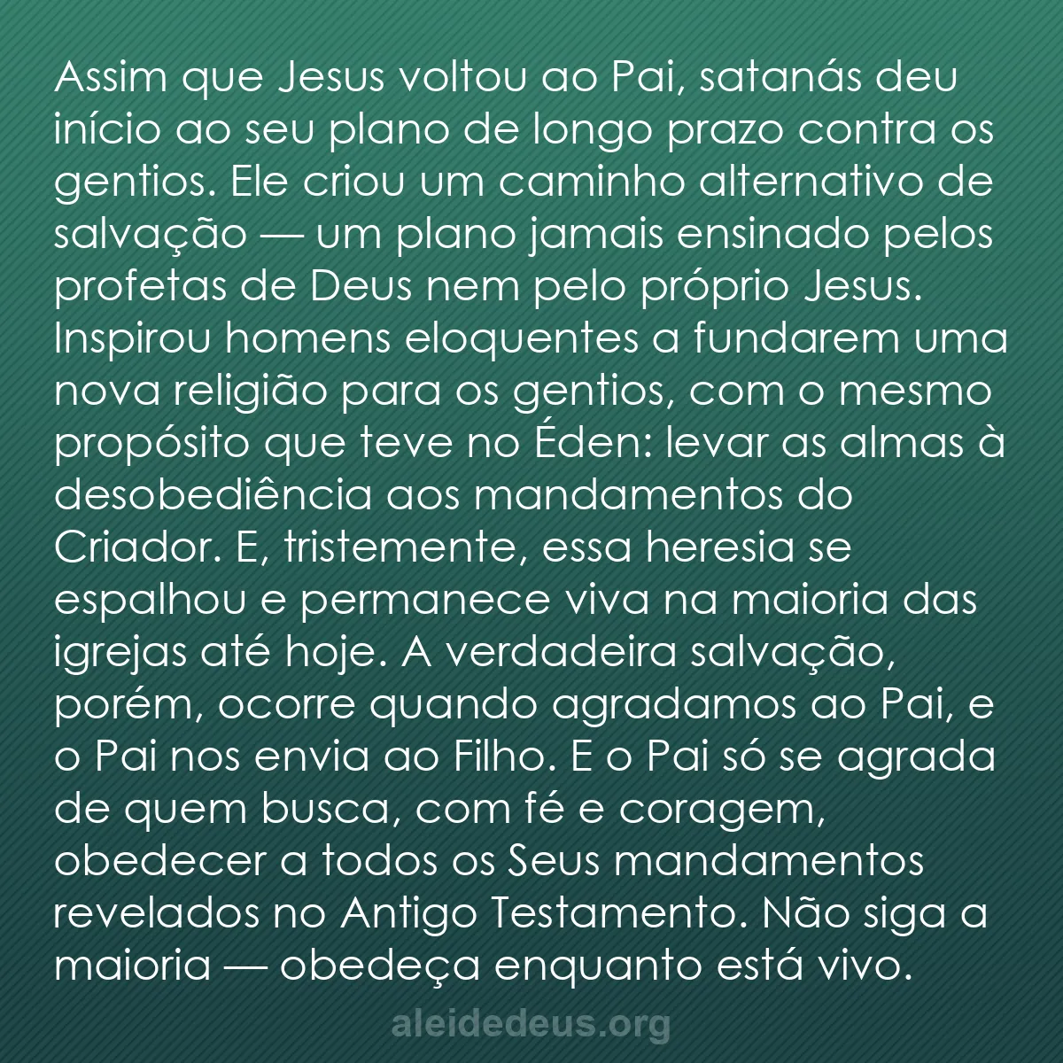 b0540 - Postagem sobre a Lei de Deus: Assim que Jesus voltou ao Pai, satanás deu início...