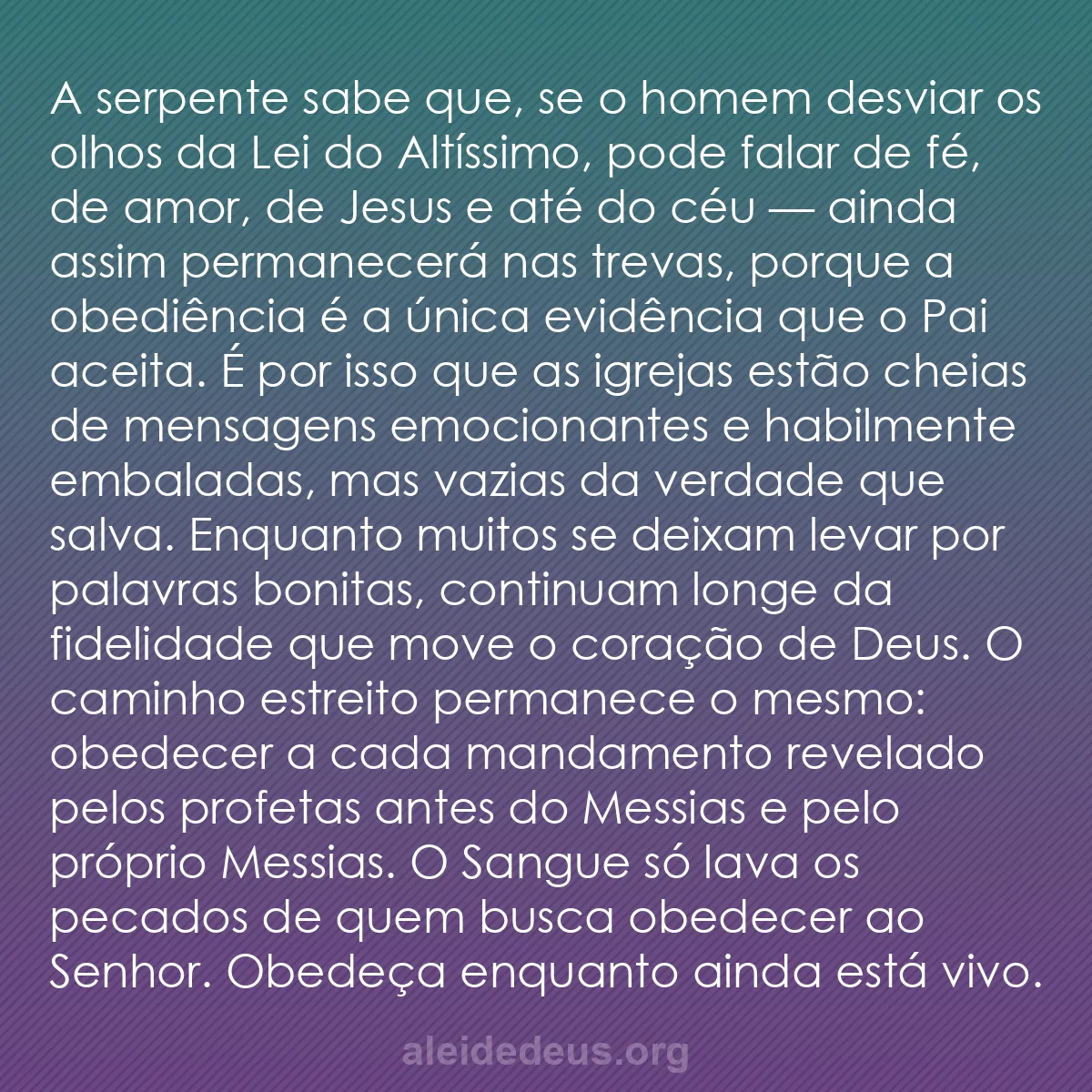 b0544 - Postagem sobre a Lei de Deus: A serpente sabe que, se o homem desviar os olhos da...