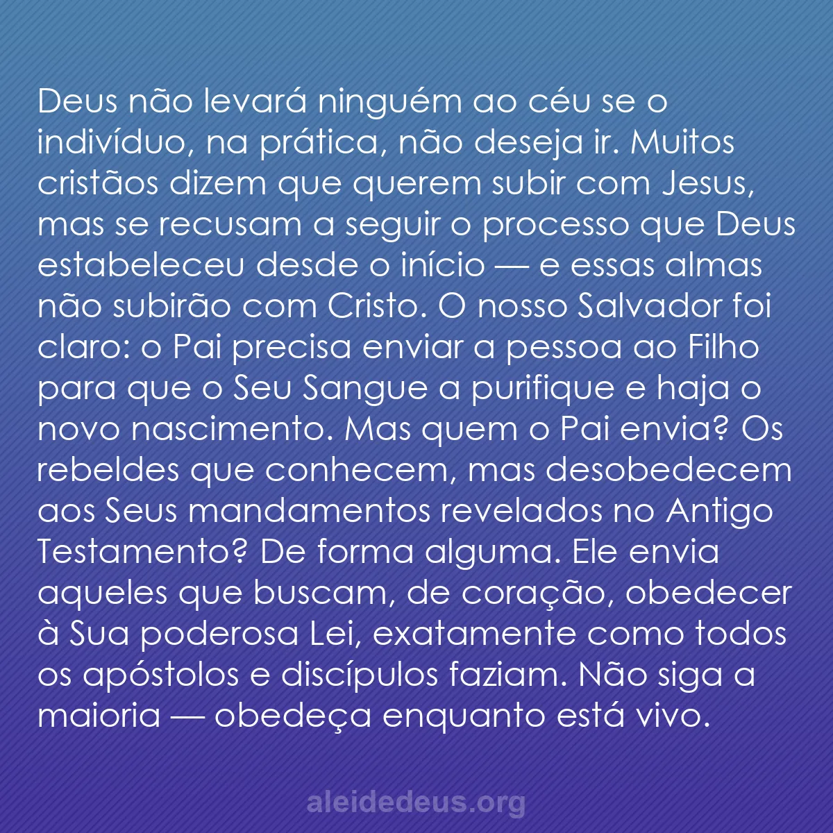 b0547 - Postagem sobre a Lei de Deus: Deus não levará ninguém ao céu se o indivíduo, na...