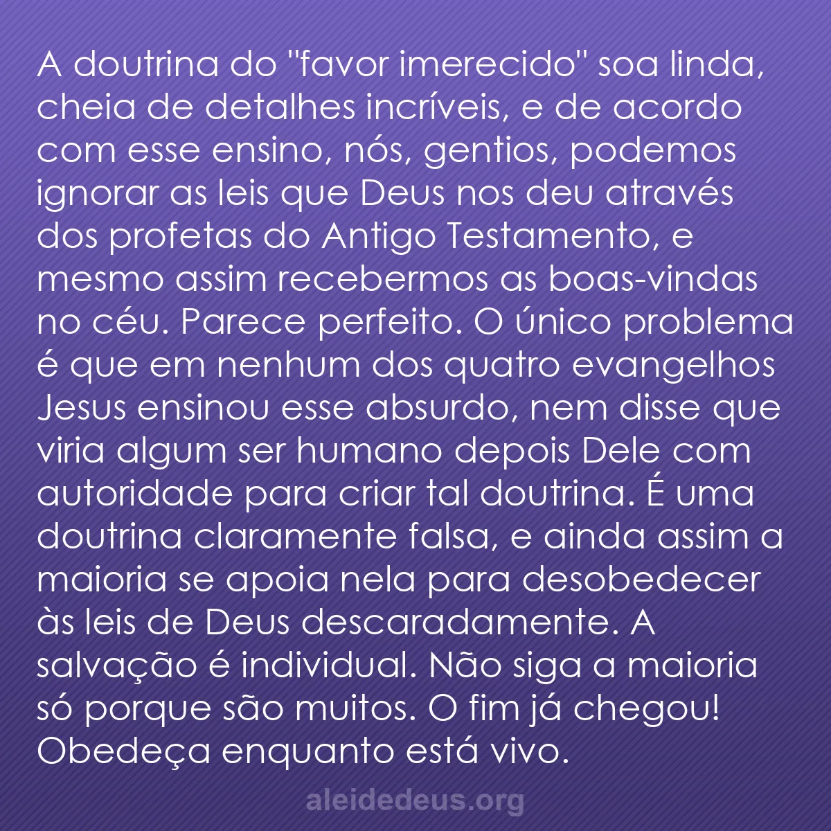 b0558 - Postagem sobre a Lei de Deus: A doutrina do "favor imerecido" soa linda, cheia de...