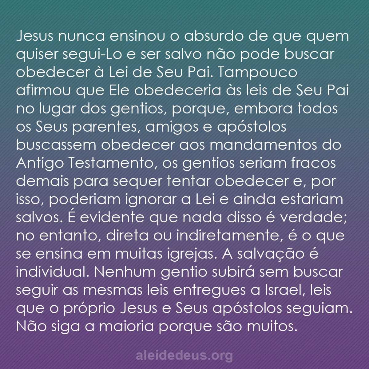 b0564 - Postagem sobre a Lei de Deus: Jesus nunca ensinou o absurdo de que quem quiser segui-Lo...