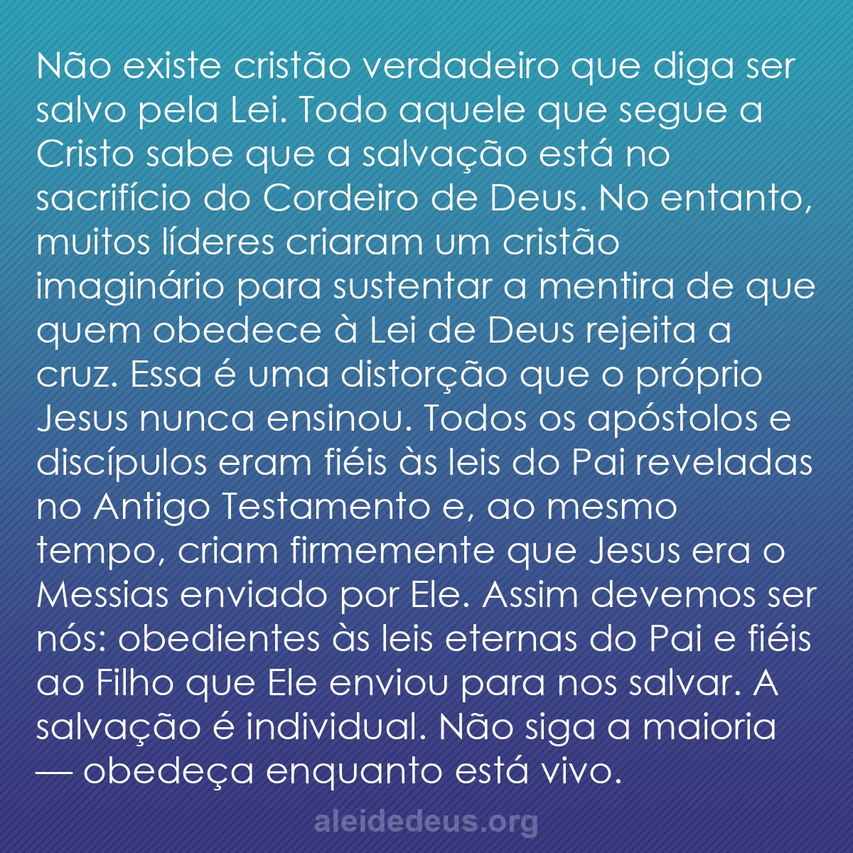 b0575 - Postagem sobre a Lei de Deus: Não existe cristão verdadeiro que diga ser salvo pela...