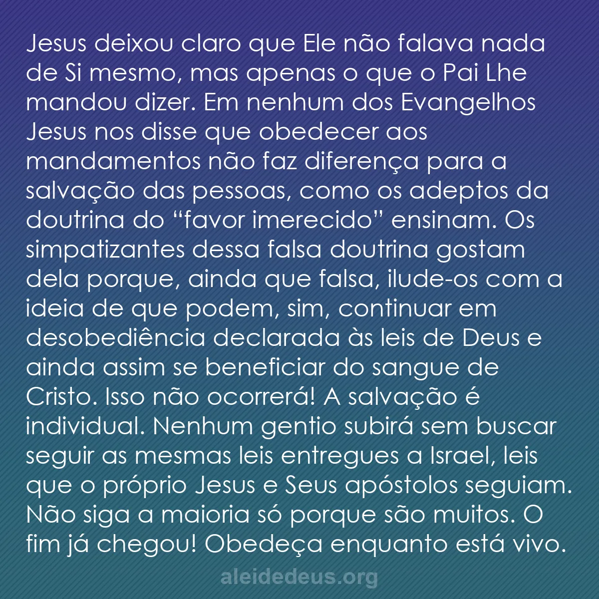 b0577 - Postagem sobre a Lei de Deus: Jesus deixou claro que Ele não falava nada de Si mesmo,...