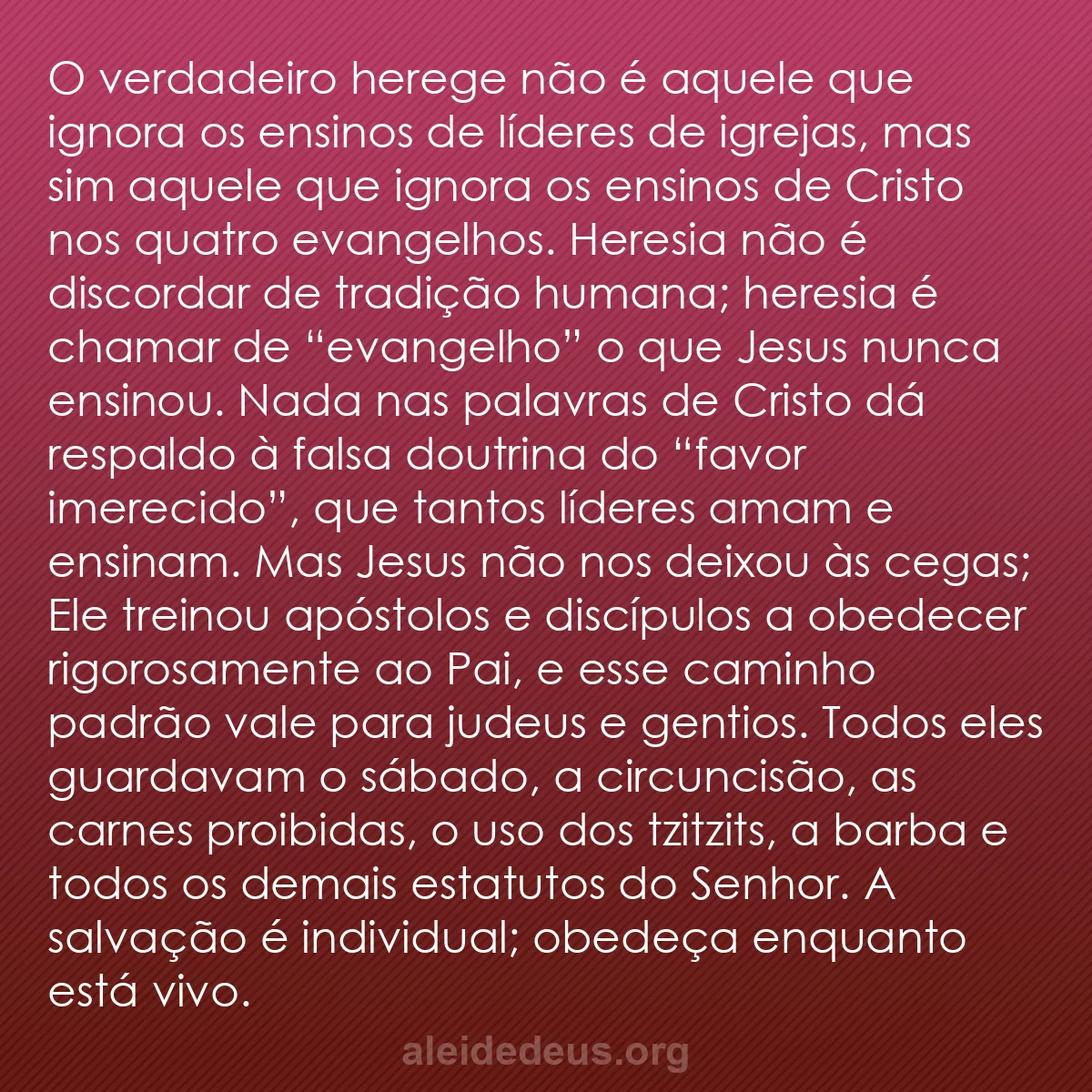 b0599 - Postagem sobre a Lei de Deus: O verdadeiro herege não é aquele que ignora os ensinos...