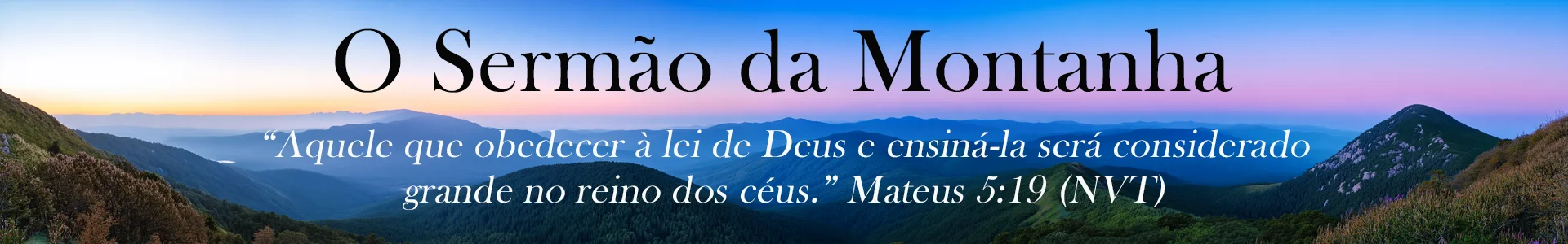 O Sermão da Montanha - Semeadores da Palavra - Série Completa de 79 Estudos Bíblicos